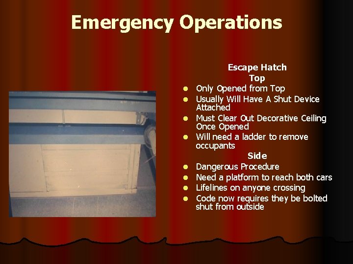 Emergency Operations l l l l Escape Hatch Top Only Opened from Top Usually