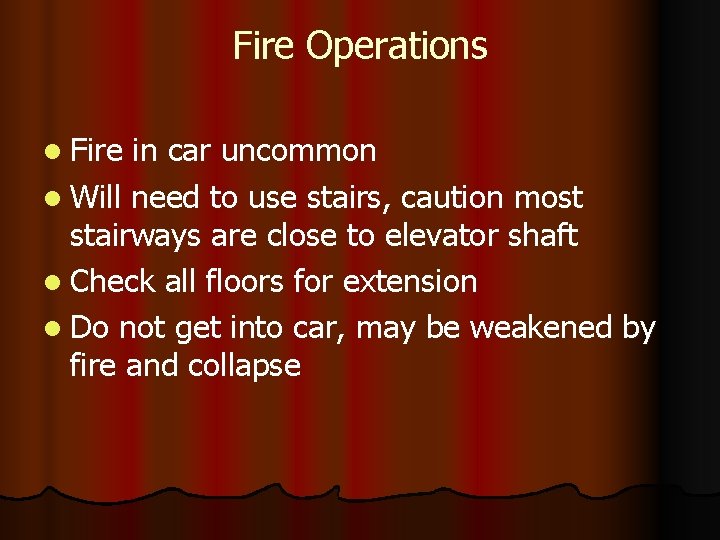 Fire Operations l Fire in car uncommon l Will need to use stairs, caution