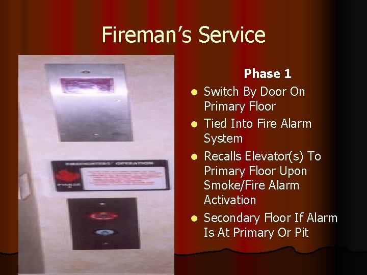 Fireman’s Service l l Phase 1 Switch By Door On Primary Floor Tied Into