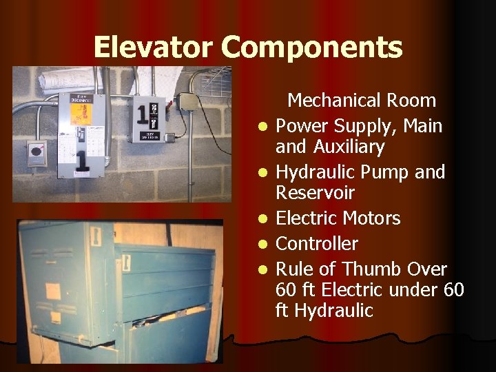 Elevator Components l l l Mechanical Room Power Supply, Main and Auxiliary Hydraulic Pump