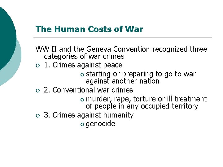 The Human Costs of War WW II and the Geneva Convention recognized three categories