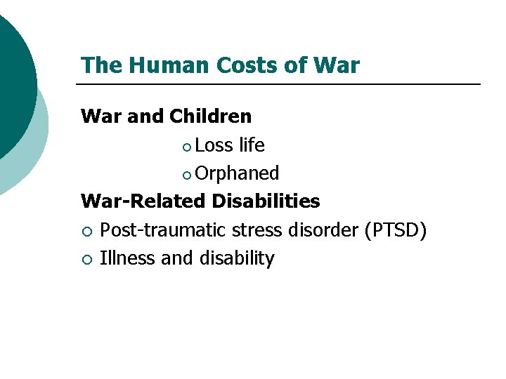 The Human Costs of War and Children ¡ Loss life ¡ Orphaned War-Related Disabilities