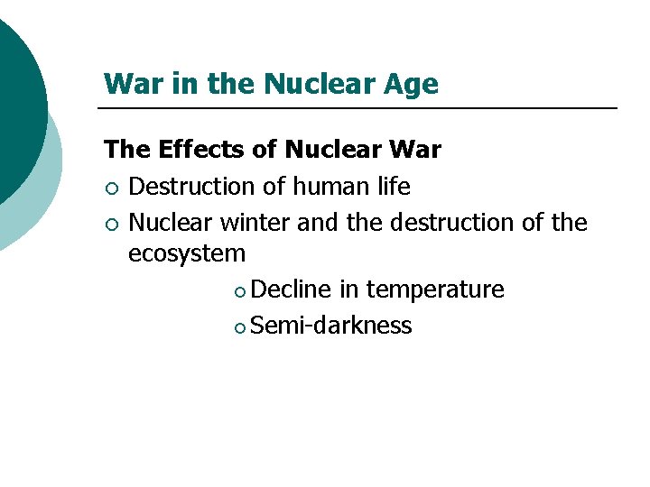 War in the Nuclear Age The Effects of Nuclear War ¡ Destruction of human