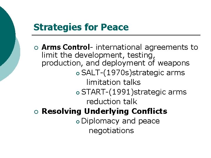 Strategies for Peace ¡ ¡ Arms Control- international agreements to limit the development, testing,