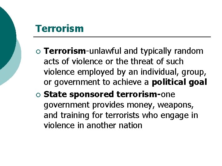 Terrorism ¡ ¡ Terrorism-unlawful and typically random acts of violence or the threat of