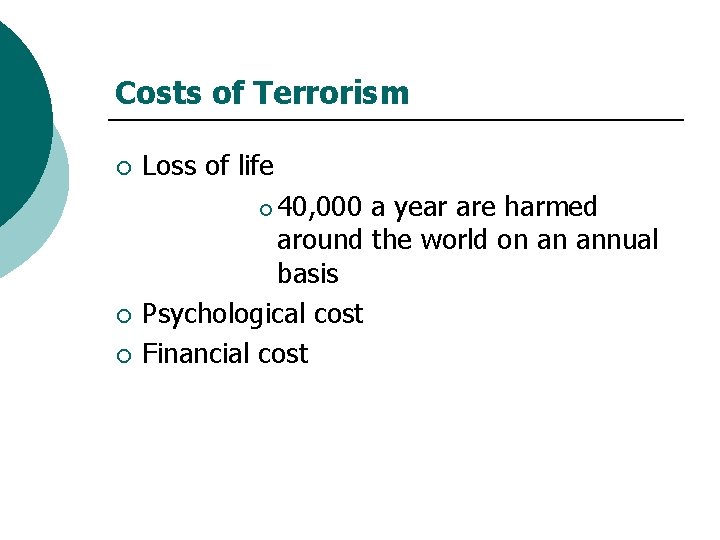 Costs of Terrorism ¡ Loss of life 40, 000 a year are harmed around