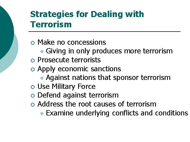 Strategies for Dealing with Terrorism ¡ ¡ ¡ Make no concessions l Giving in
