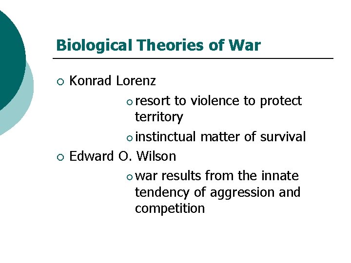 Biological Theories of War ¡ ¡ Konrad Lorenz ¡ resort to violence to protect