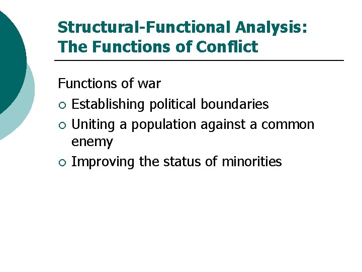 Structural-Functional Analysis: The Functions of Conflict Functions of war ¡ Establishing political boundaries ¡