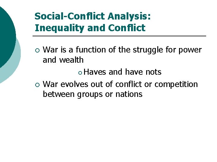 Social-Conflict Analysis: Inequality and Conflict ¡ ¡ War is a function of the struggle