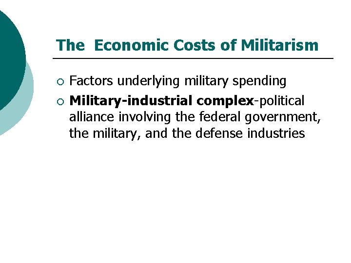 The Economic Costs of Militarism ¡ ¡ Factors underlying military spending Military-industrial complex-political alliance