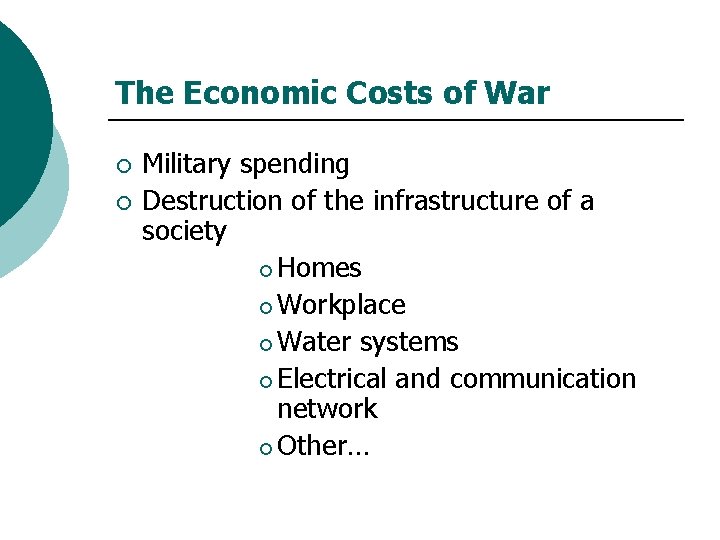 The Economic Costs of War ¡ ¡ Military spending Destruction of the infrastructure of