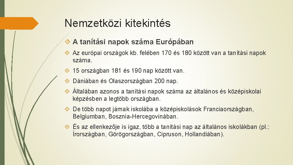 Nemzetközi kitekintés A tanítási napok száma Európában Az európai országok kb. felében 170 és