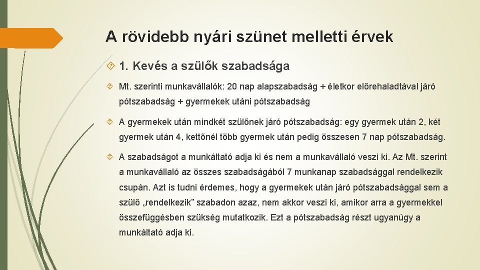 A rövidebb nyári szünet melletti érvek 1. Kevés a szülők szabadsága Mt. szerinti munkavállalók: