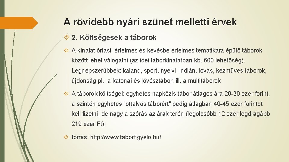 A rövidebb nyári szünet melletti érvek 2. Költségesek a táborok A kínálat óriási: értelmes