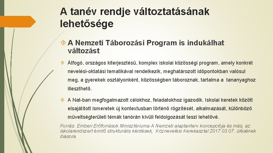 A tanév rendje változtatásának lehetősége A Nemzeti Táborozási Program is indukálhat változást Átfogó, országos