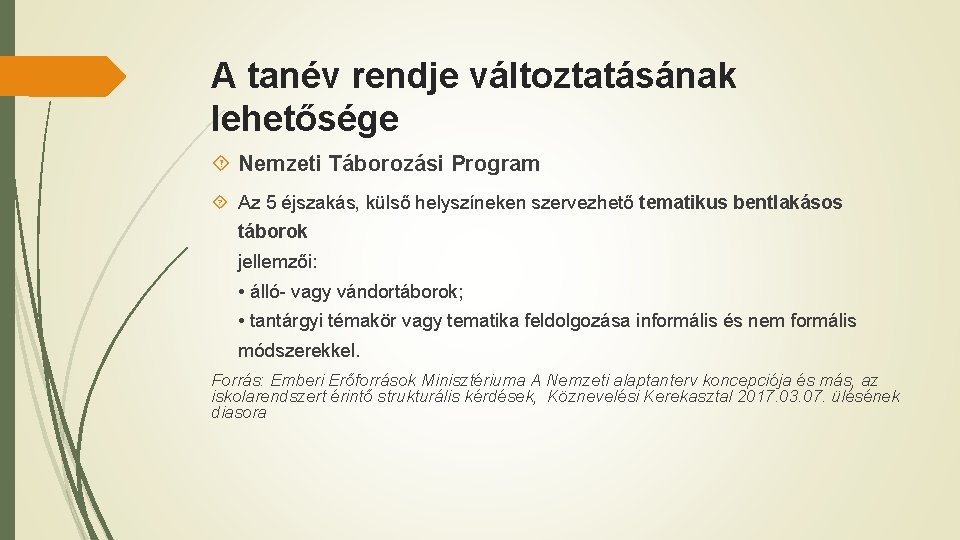 A tanév rendje változtatásának lehetősége Nemzeti Táborozási Program Az 5 éjszakás, külső helyszíneken szervezhető