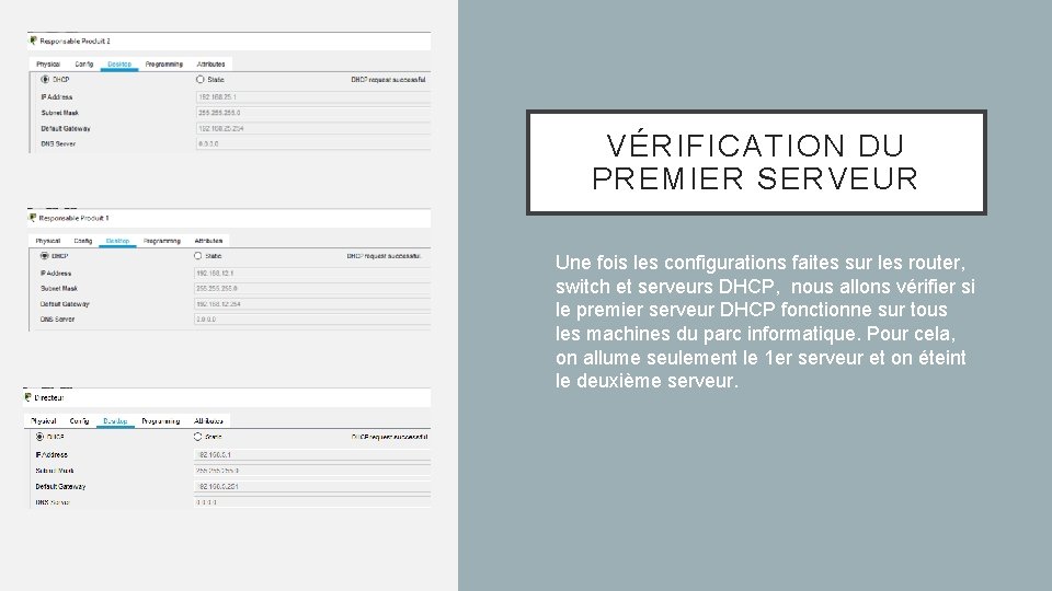 VÉRIFICATION DU PREMIER SERVEUR • Une fois les configurations faites sur les router, switch