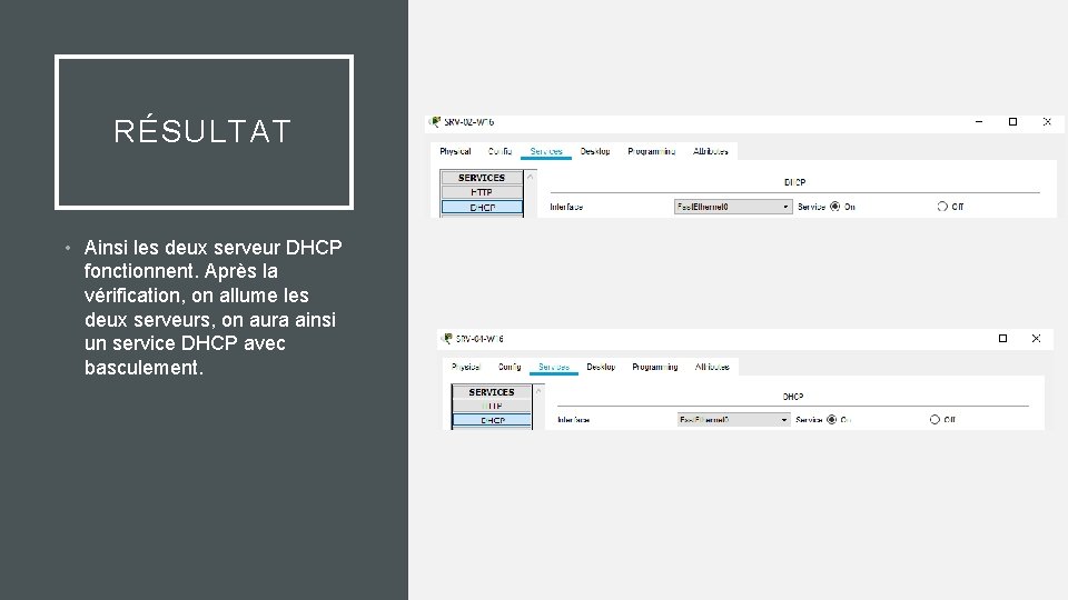 RÉSULTAT • Ainsi les deux serveur DHCP fonctionnent. Après la vérification, on allume les