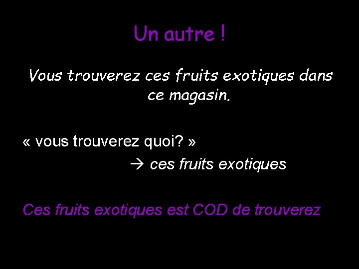 Un autre ! Vous trouverez ces fruits exotiques dans ce magasin. « vous trouverez