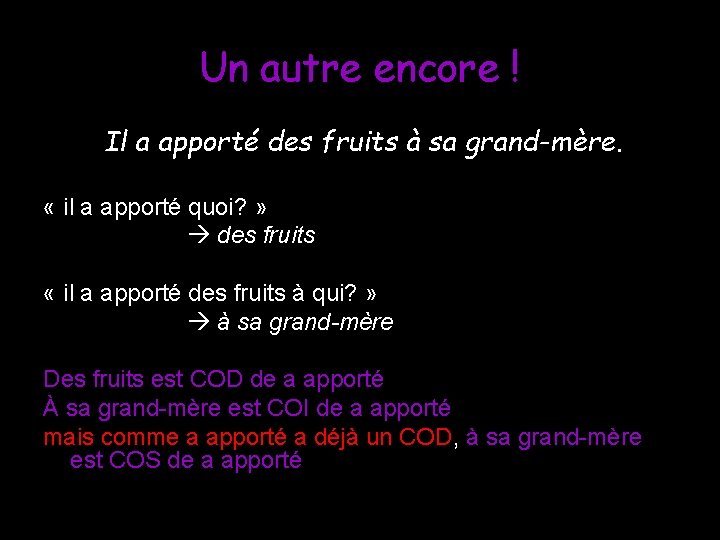 Un autre encore ! Il a apporté des fruits à sa grand-mère. « il