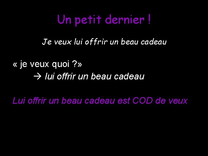 Un petit dernier ! Je veux lui offrir un beau cadeau « je veux