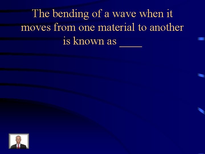 The bending of a wave when it moves from one material to another is