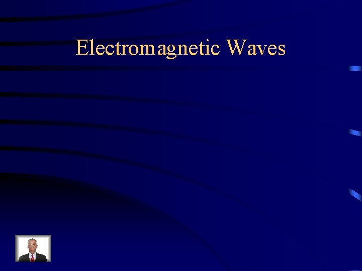 Electromagnetic Waves 