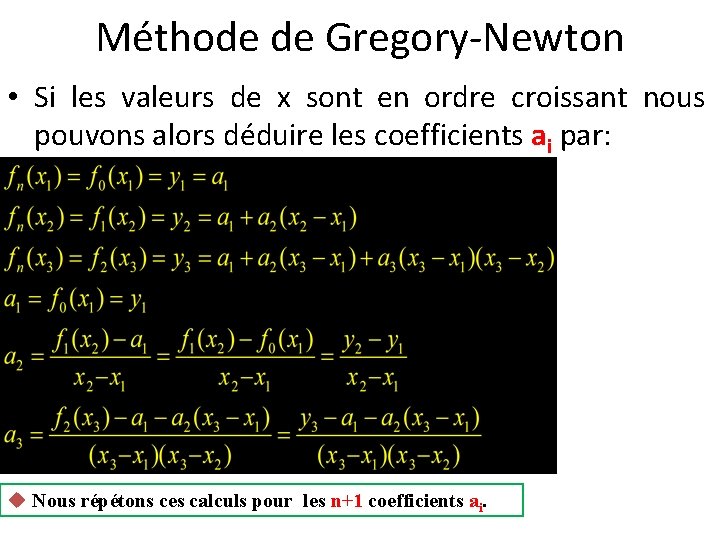 Méthode de Gregory-Newton • Si les valeurs de x sont en ordre croissant nous