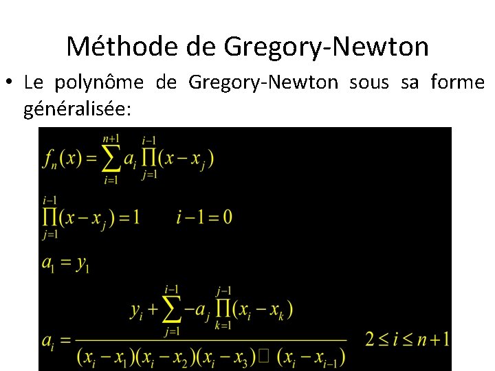 Méthode de Gregory-Newton • Le polynôme de Gregory-Newton sous sa forme généralisée: 