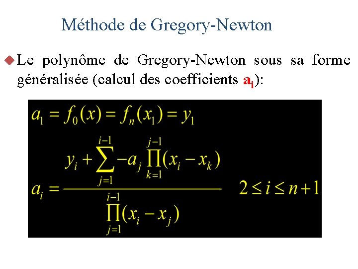 Méthode de Gregory-Newton u Le polynôme de Gregory-Newton sous sa forme généralisée (calcul des