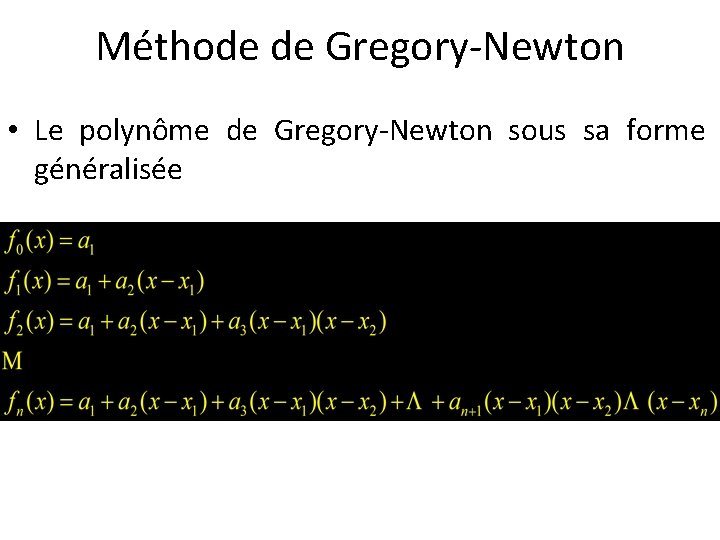 Méthode de Gregory-Newton • Le polynôme de Gregory-Newton sous sa forme généralisée 