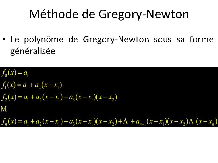 Méthode de Gregory-Newton • Le polynôme de Gregory-Newton sous sa forme généralisée 