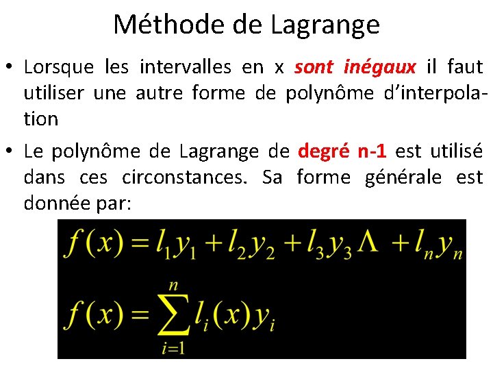 Méthode de Lagrange • Lorsque les intervalles en x sont inégaux il faut utiliser