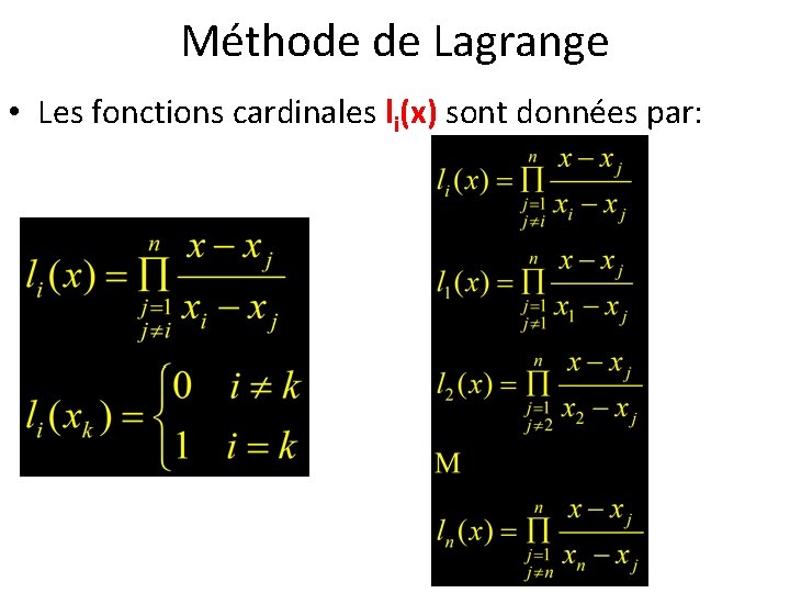 Méthode de Lagrange • Les fonctions cardinales li(x) sont données par: 