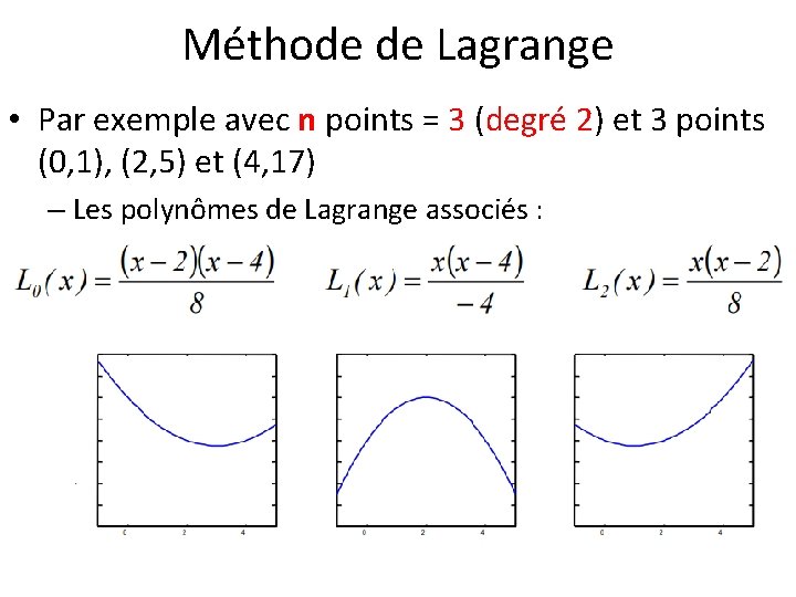 Méthode de Lagrange • Par exemple avec n points = 3 (degré 2) et