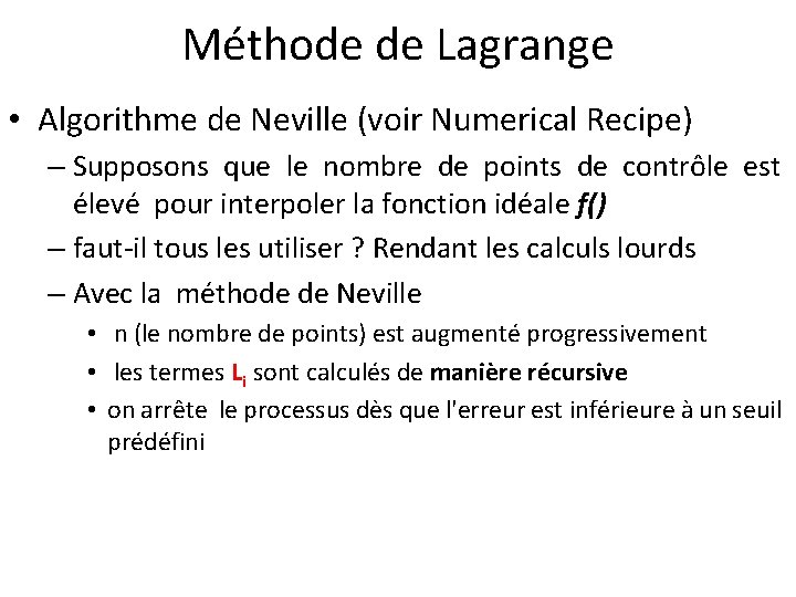 Méthode de Lagrange • Algorithme de Neville (voir Numerical Recipe) – Supposons que le