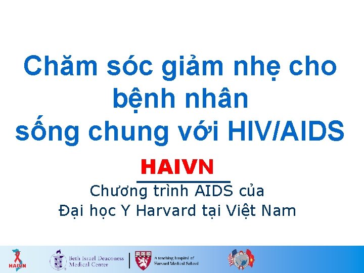 Chăm sóc giảm nhẹ cho bệnh nhân sống chung với HIV/AIDS HAIVN Chương trình