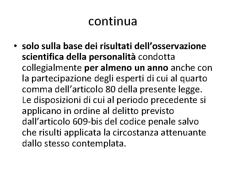 continua • solo sulla base dei risultati dell’osservazione scientifica della personalità condotta collegialmente per