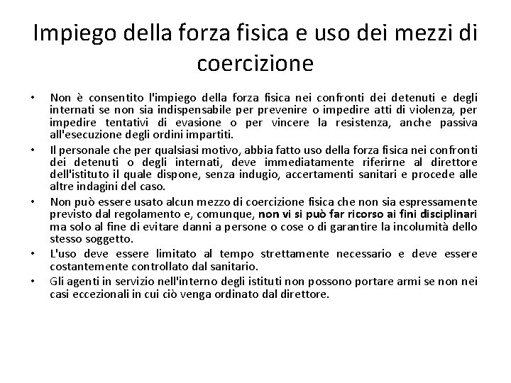 Impiego della forza fisica e uso dei mezzi di coercizione • • • Non