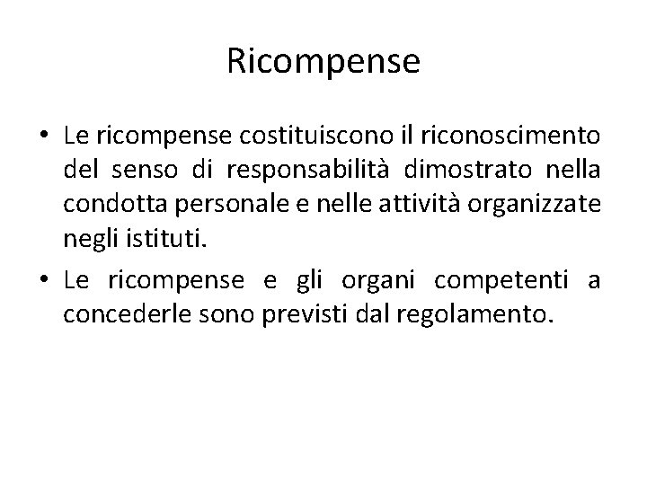 Ricompense • Le ricompense costituiscono il riconoscimento del senso di responsabilità dimostrato nella condotta