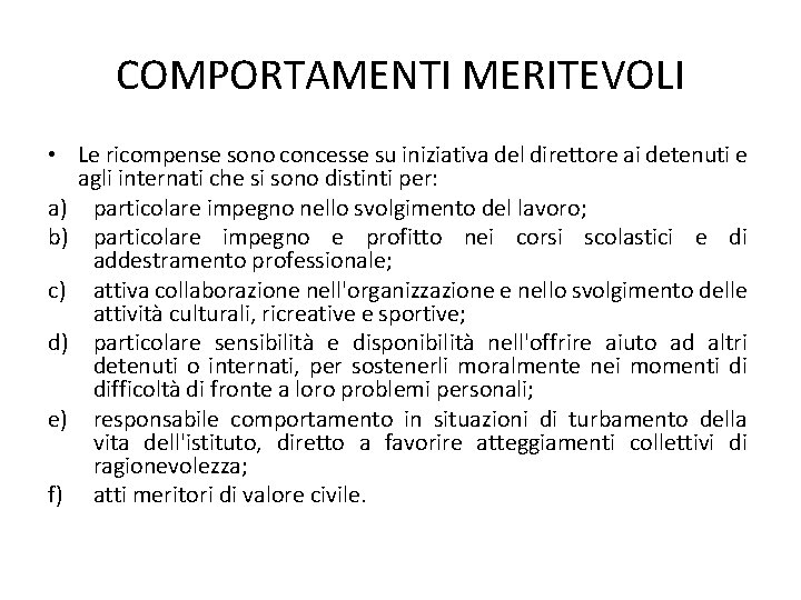 COMPORTAMENTI MERITEVOLI • Le ricompense sono concesse su iniziativa del direttore ai detenuti e