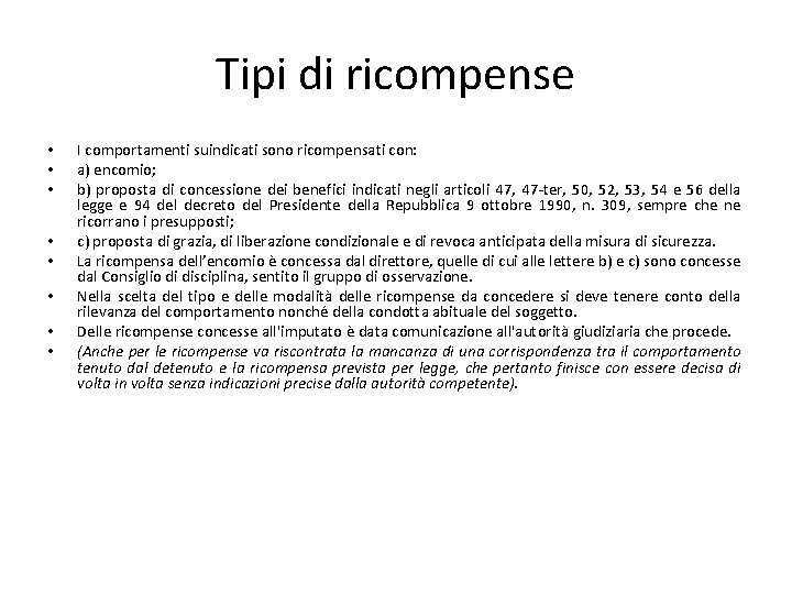 Tipi di ricompense • • I comportamenti suindicati sono ricompensati con: a) encomio; b)