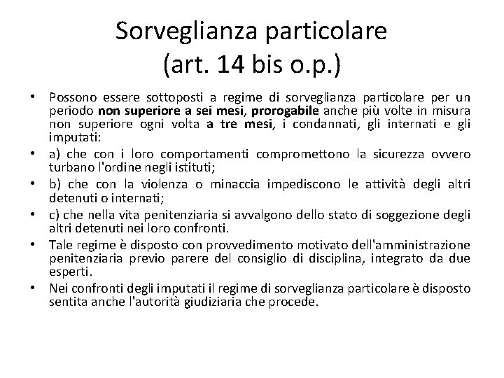 Sorveglianza particolare (art. 14 bis o. p. ) • Possono essere sottoposti a regime