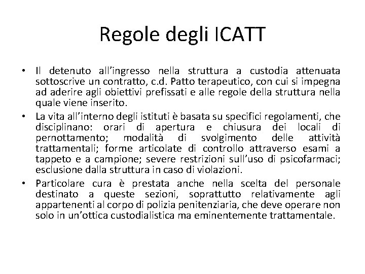 Regole degli ICATT • Il detenuto all’ingresso nella struttura a custodia attenuata sottoscrive un