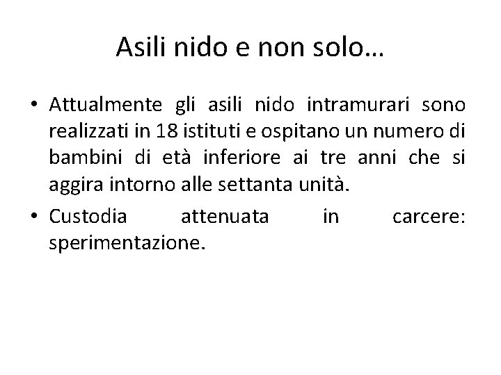 Asili nido e non solo… • Attualmente gli asili nido intramurari sono realizzati in