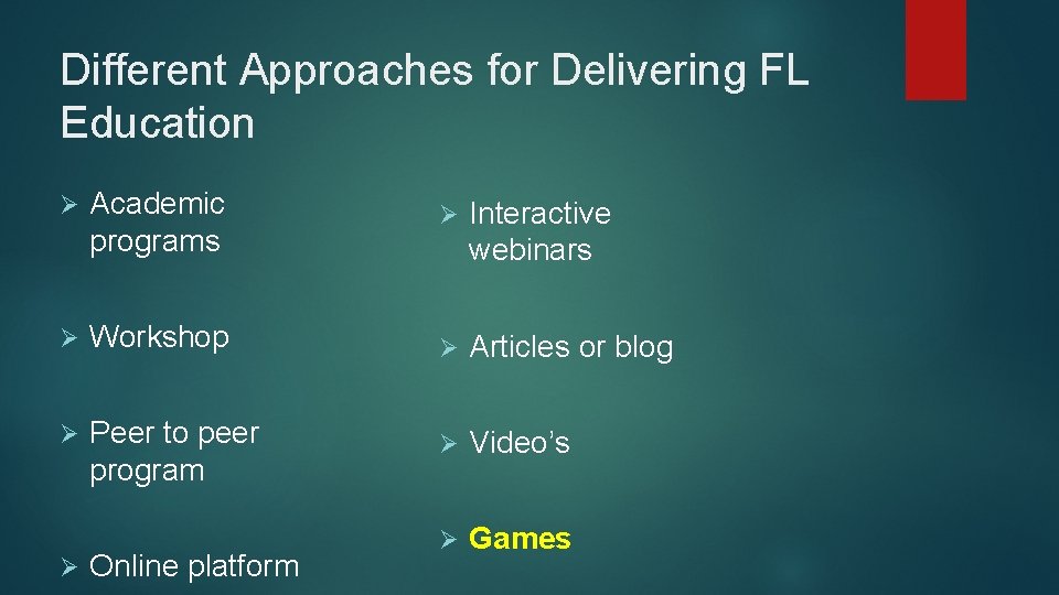 Different Approaches for Delivering FL Education Ø Academic programs Ø Interactive webinars Ø Workshop