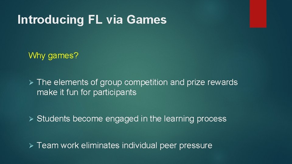 Introducing FL via Games Why games? Ø The elements of group competition and prize