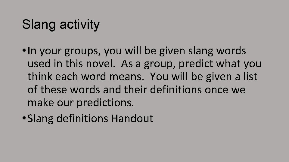 Slang activity • In your groups, you will be given slang words used in