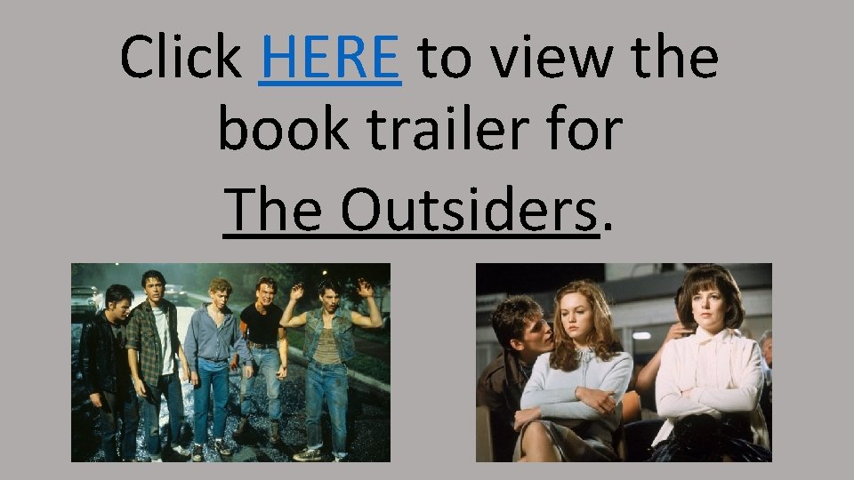 Click HERE to view the book trailer for The Outsiders. 